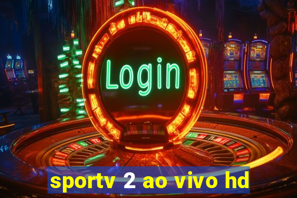 sportv 2 ao vivo hd